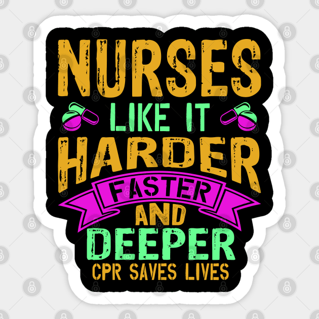 Nurses like it harder faster and deeper Sticker by BadDesignCo